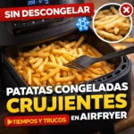 Patatas congeladas en airfryer crujientes por fuera, tiernas por dentro (sin blandear)